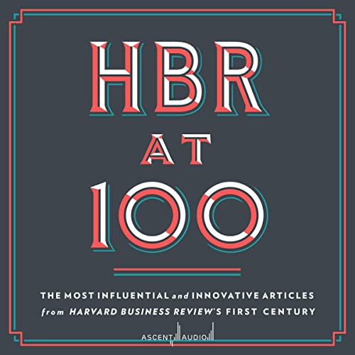 HBR at 100: The Most Influential and Innovative Articles from Harvard Business Review's First Century audiobook cover