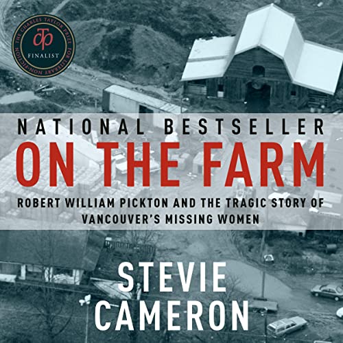 On the Farm: Robert William Pickton and the Tragic Story of Vancouver's Missing Women audiobook cover