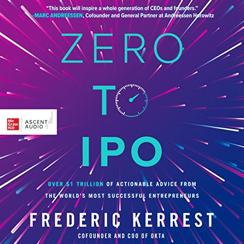 Zero to IPO: Over $1 Trillion of Actionable Advice from the World's Most Successful Entrepreneurs audiobook cover