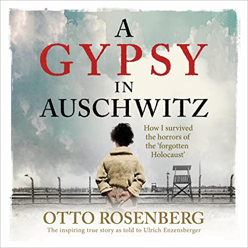 A Gypsy In Auschwitz: How I Survived the Horrors of the 'Forgotten Holocaust' audiobook cover
