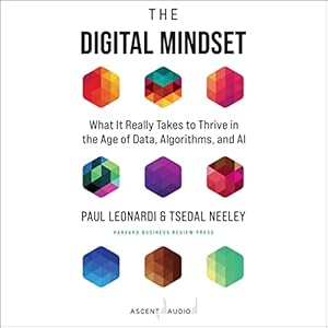 The Digital Mindset: What It Really Takes to Thrive in the Age of Data, Algorithms, and AI audiobook cover