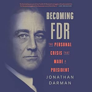Becoming FDR: The Personal Crisis That Made a President audiobook cover