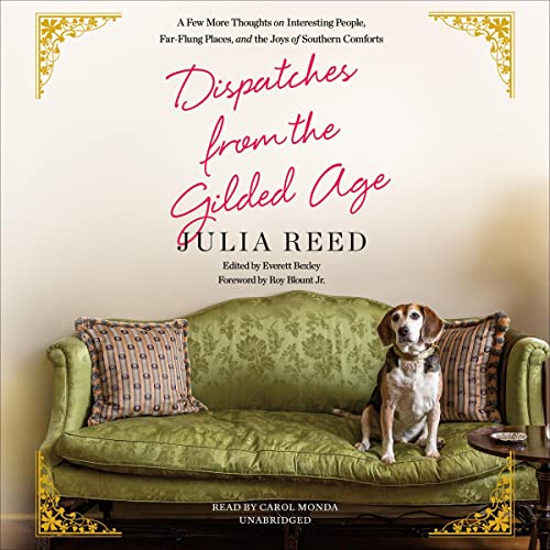 Dispatches from the Gilded Age: A Few More Thoughts on Interesting People, Far-Flung Places, and the Joys of Southern Comforts audiobook cover