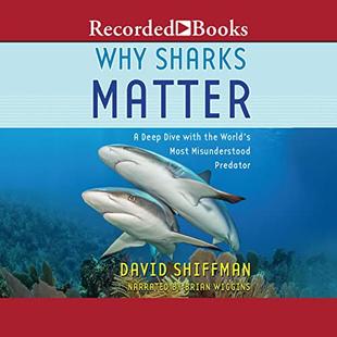 Why Sharks Matter: A Deep Dive with the World's Most Misunderstood Predator audiobook cover