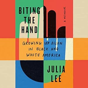 Biting the Hand: Growing Up Asian in Black and White America audiobook cover