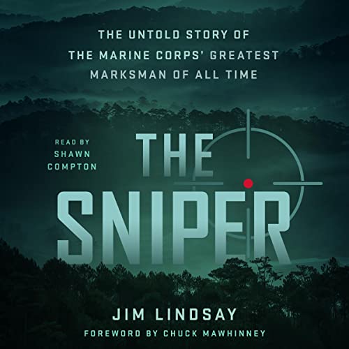 The Sniper: The Untold Story of the Marine Corps' Greatest Marksman of All Time audiobook cover