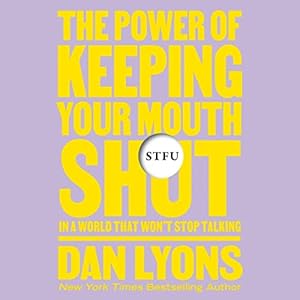 STFU: The Power of Keeping Your Mouth Shut in an Endlessly Noisy World audiobook cover