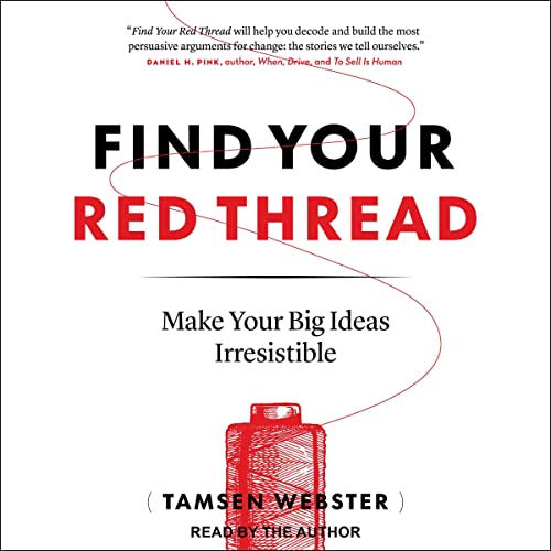 Find Your Red Thread: Make Your Big Ideas Irresistible audiobook cover