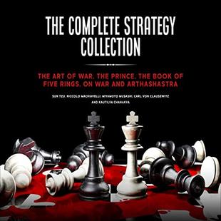 The Complete Strategy Collection: The Art of War, The Prince, The Book of Five Rings, On War and Arthashastra audiobook cover