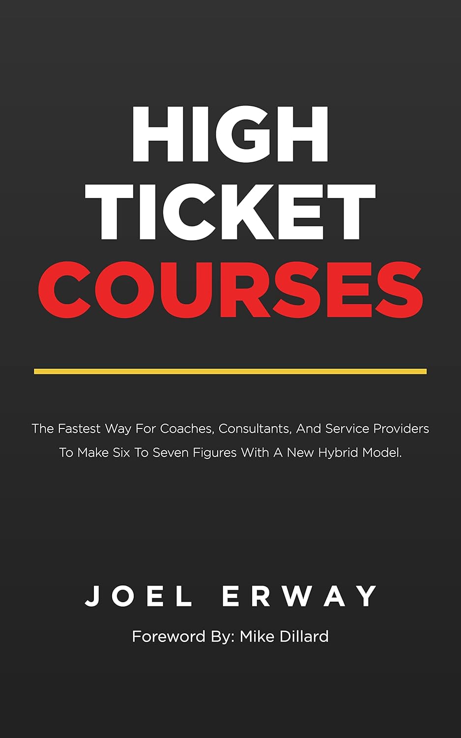 High Ticket Courses: The Fastest Way for Coaches, Consultants, and Service Providers to Make Six or Seven Figures with a New Hybrid Education Model audiobook cover