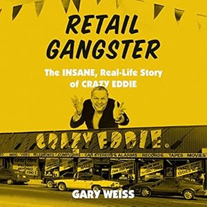 Retail Gangster: The Insane, Real-Life Story of Crazy Eddie audiobook cover