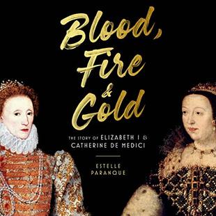 Blood, Fire & Gold: The Story of Elizabeth I & Catherine de Medici audiobook cover