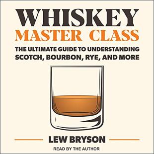 Whiskey Master Class: The Ultimate Guide to Understanding Scotch, Bourbon, Rye, and More audiobook cover