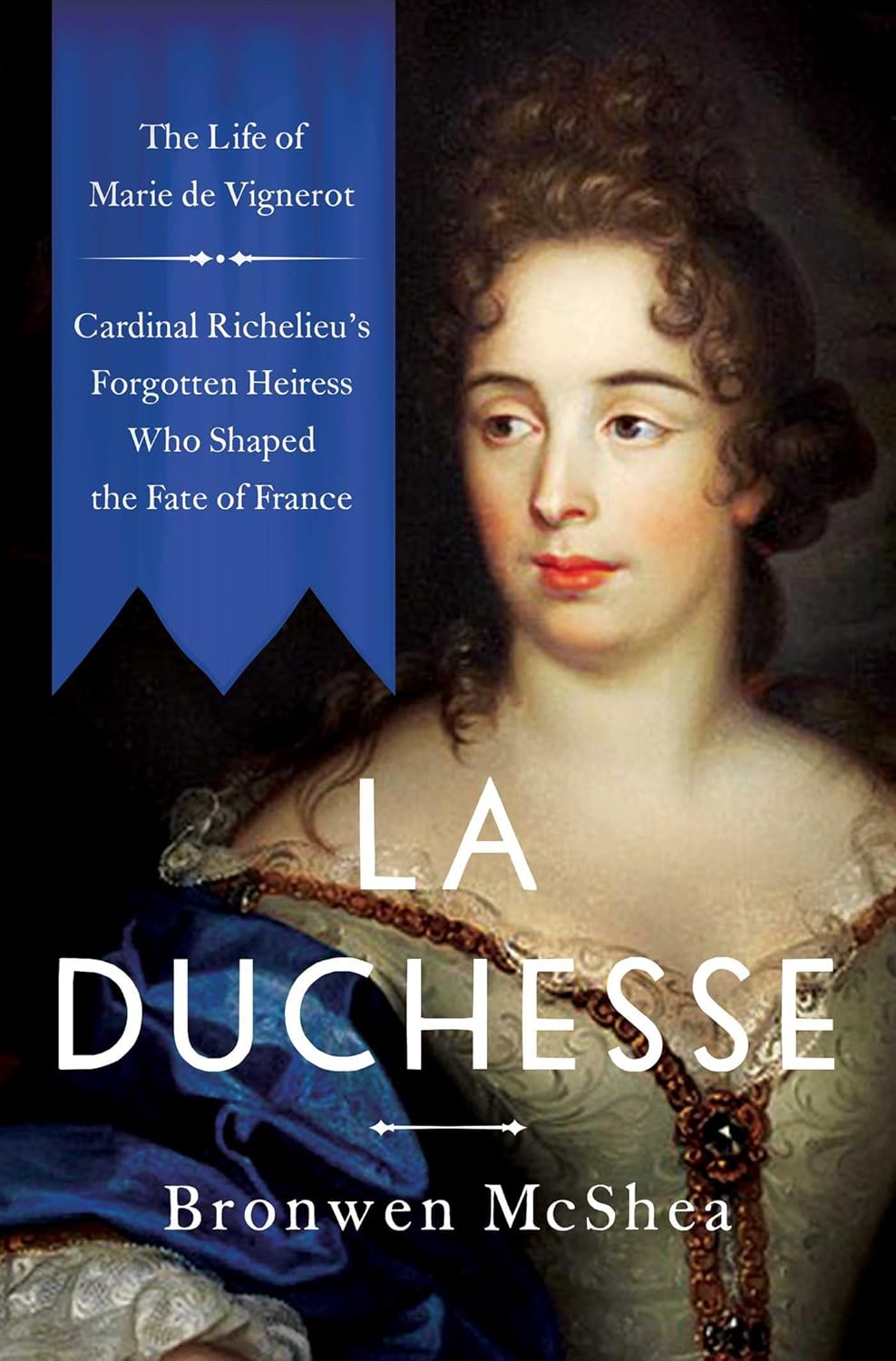 La Duchesse: The Life of Marie de Vignerot‚ Cardinal Richelieu's Forgotten Heiress Who Shaped the Fate of France audiobook cover