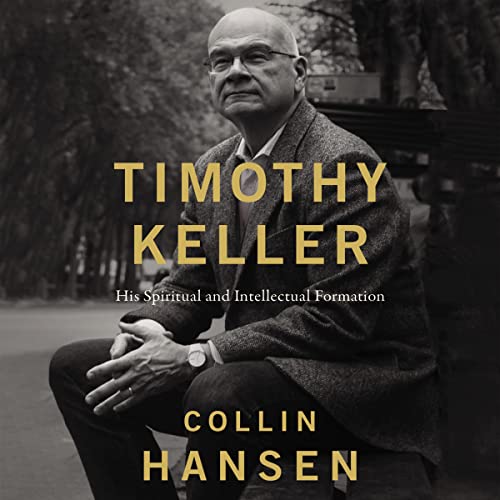 Timothy Keller: His Spiritual and Intellectual Formation audiobook cover