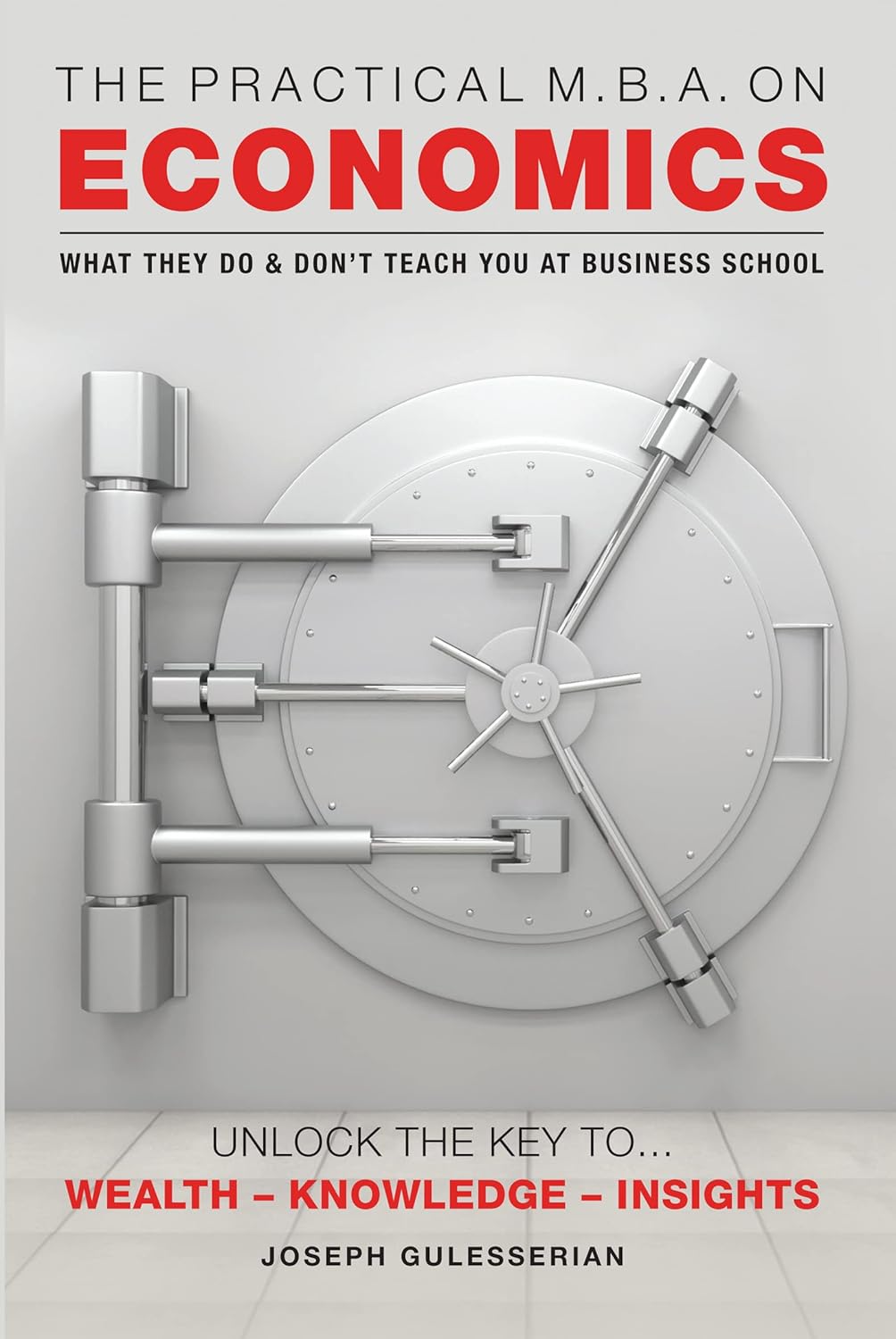 The Practical MBA on Economics: What They Do & Don't Teach You At Business School-Essential Gear For The Economic Tsunami audiobook cover