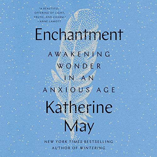 Enchantment: Awakening Wonder in an Anxious Age audiobook cover