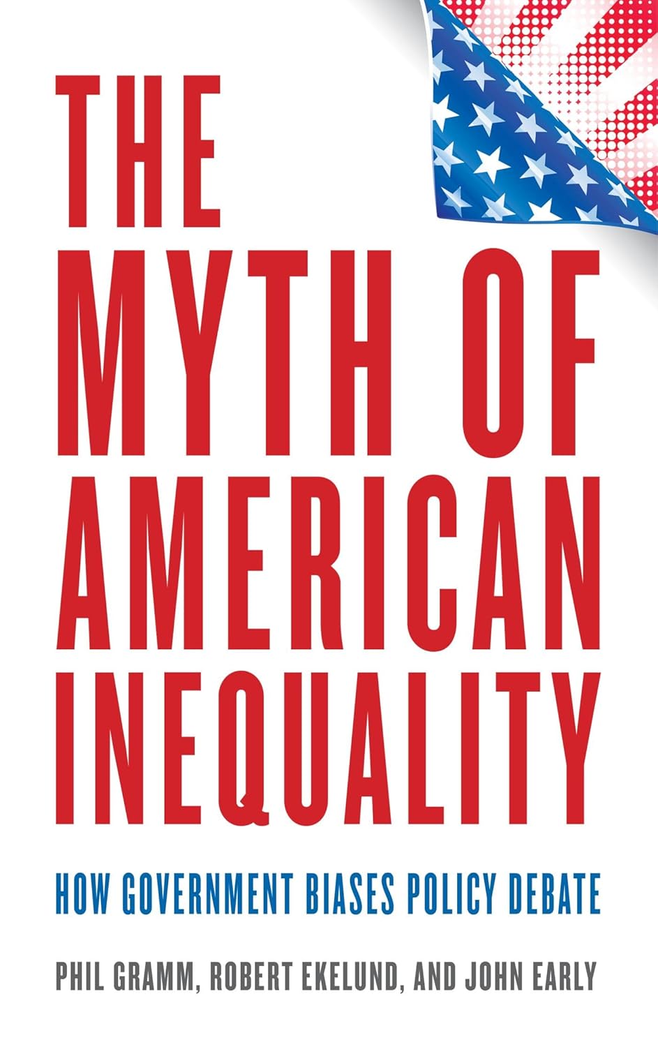 The Myth of American Inequality: How Government Biases Policy Debate audiobook cover