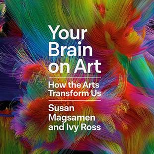 Your Brain on Art: How the Arts Transform Us audiobook cover