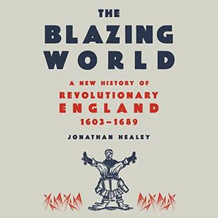 The Blazing World: A New History of Revolutionary England, 1603-1689 audiobook cover