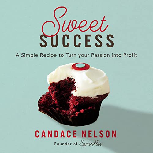 Sweet Success: A Simple Recipe to Turn your Passion into Profit audiobook cover