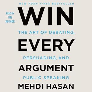 Win Every Argument: The Art of Debating, Persuading, and Public Speaking audiobook cover