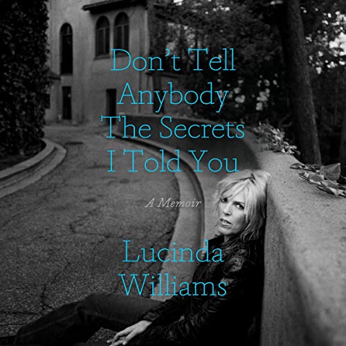 Don't Tell Anybody the Secrets I Told You: A Memoir audiobook cover