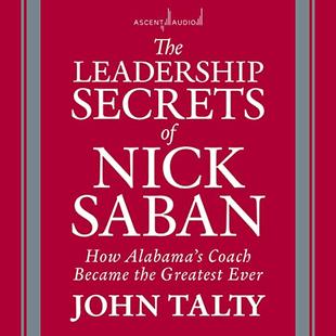 The Leadership Secrets of Nick Saban: How Alabama's Coach Became the Greatest Ever audiobook cover