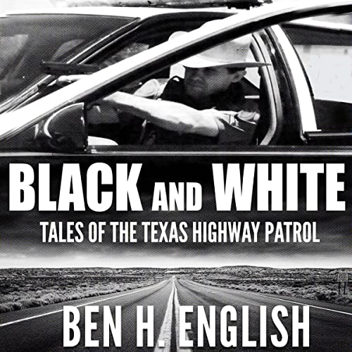 Black and White: Tales of the Texas Highway Patrol audiobook cover