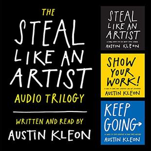 The Steal Like an Artist Audio Trilogy: How to Be Creative, Show Your Work, and Keep Going audiobook cover