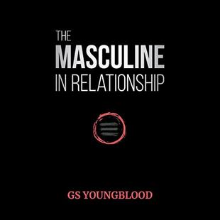 The Masculine in Relationship: A Blueprint for Inspiring the Trust, Lust, and Devotion of a Strong Woman audiobook cover