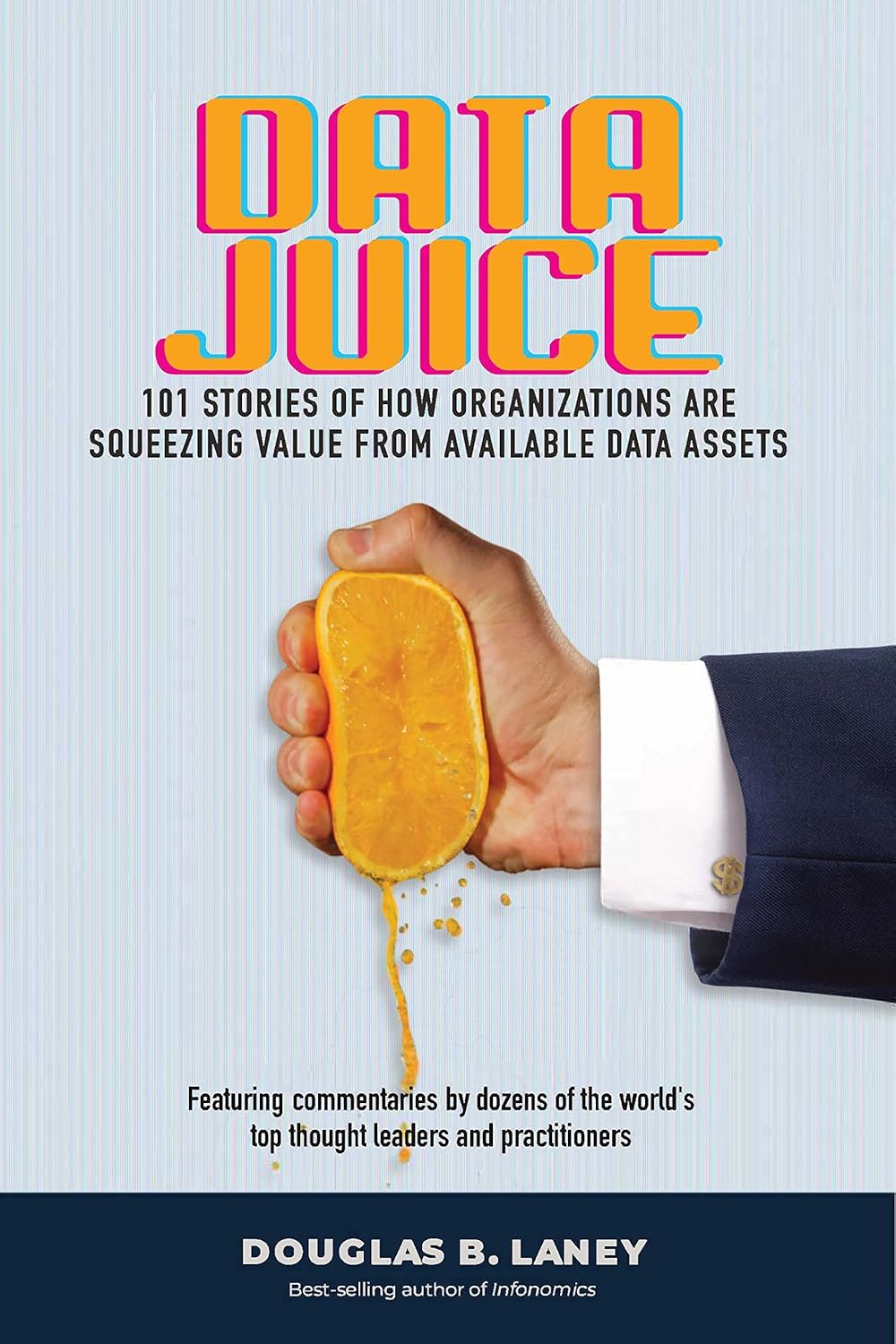 Data Juice: 101 Stories of How Organizations Are Squeezing Value from Available Data Assets audiobook cover