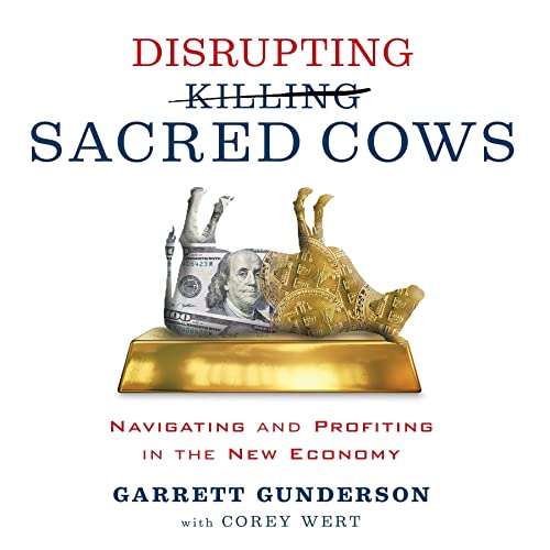 Disrupting Sacred Cows: Navigating and Profiting in the New Economy audiobook cover