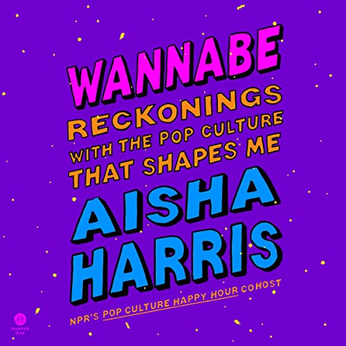 Wannabe: Reckonings with the Pop Culture That Shapes Me audiobook cover