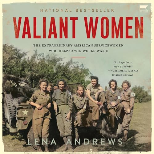Valiant Women: The Extraordinary American Servicewomen Who Helped Win World War II audiobook cover