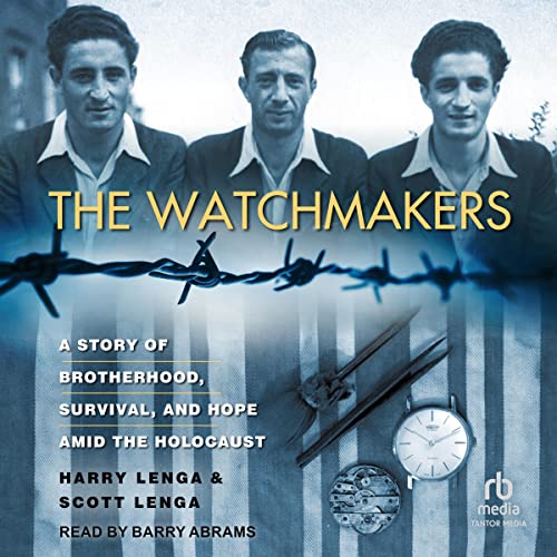 The Watchmakers: A Powerful WW2 Story of Brotherhood, Survival, and Hope Amid the Holocaust audiobook cover