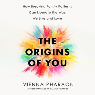 The Origins of You: How Breaking Family Patterns Can Liberate the Way We Live and Love audiobook cover