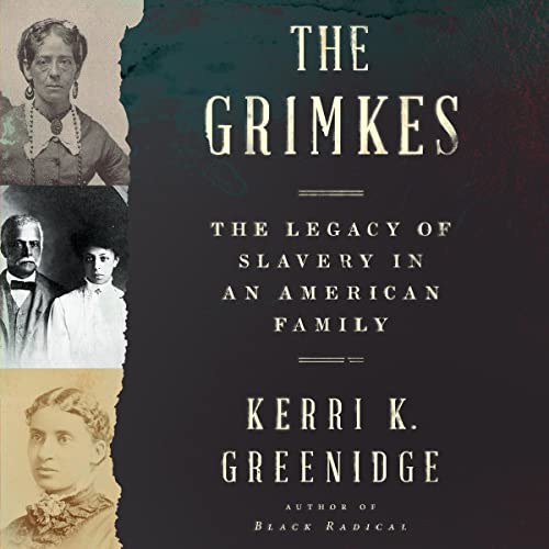The Grimkes: The Legacy of Slavery in an American Family audiobook cover