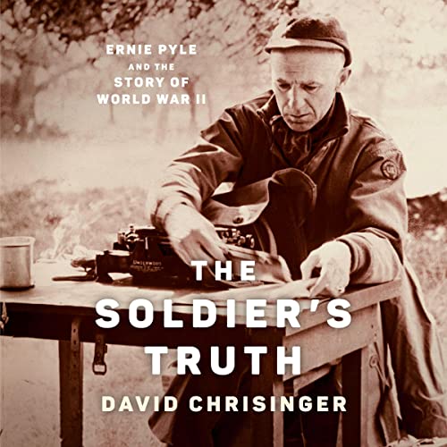 The Soldier's Truth: Ernie Pyle and the Story of World War II audiobook cover