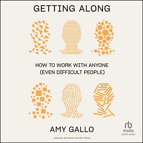 Getting Along: How to Work with Anyone (Even Difficult People) audiobook cover