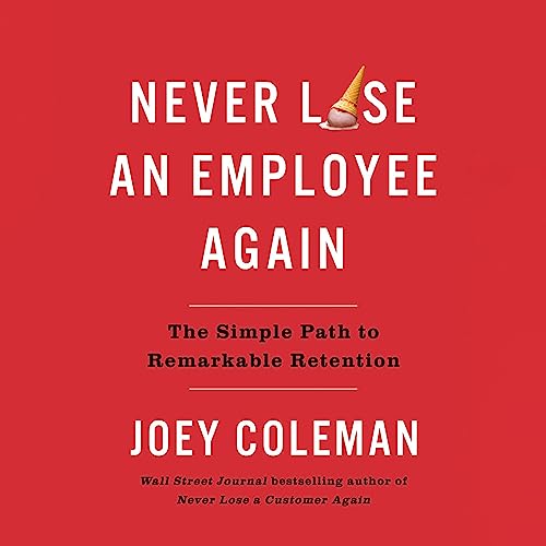Never Lose an Employee Again: The Simple Path to Remarkable Retention audiobook cover