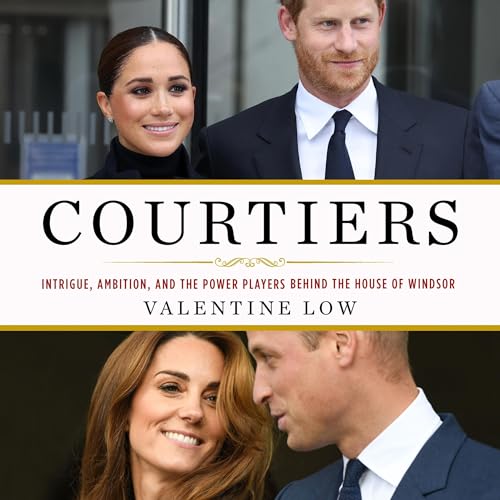 Courtiers: Intrigue, Ambition, and the Power Players Behind the House of Windsor audiobook cover