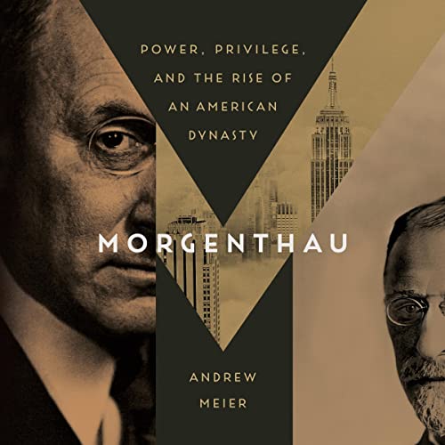 Morgenthau: Power, Privilege, and the Rise of an American Dynasty audiobook cover