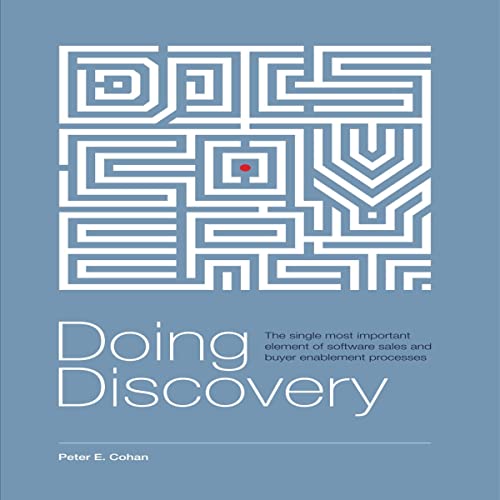 Doing Discovery: The Single Most Important Element of Software Sales and Buyer Enablement Processes audiobook cover