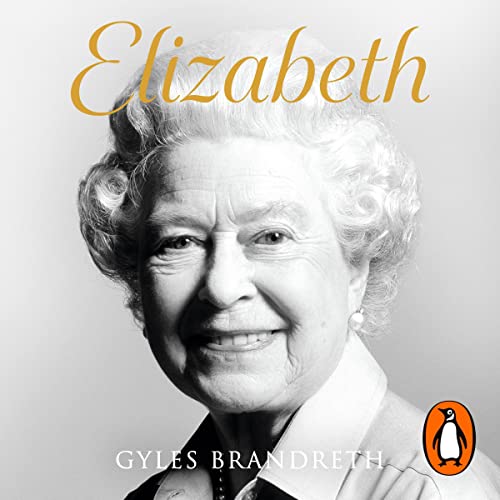 Elizabeth: An intimate portrait from the writer who knew her and her family for over fifty years audiobook cover