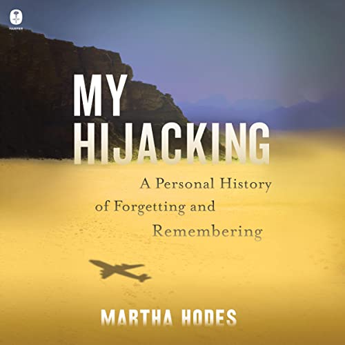 My Hijacking: A Personal History of Forgetting and Remembering audiobook cover