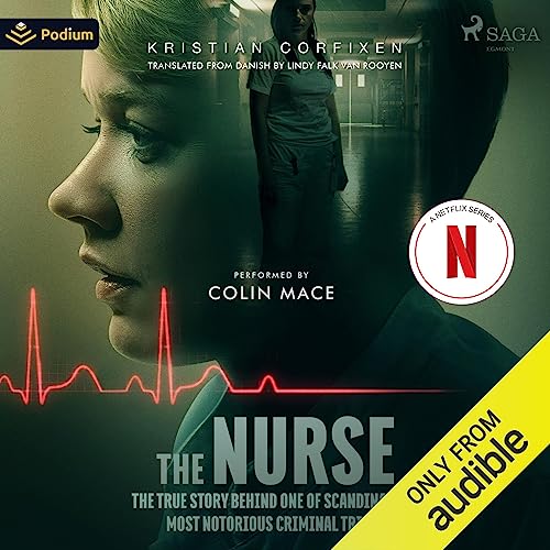 The Nurse: The True Story Behind One of Scandinavia's Most Notorious Criminal Trials audiobook cover