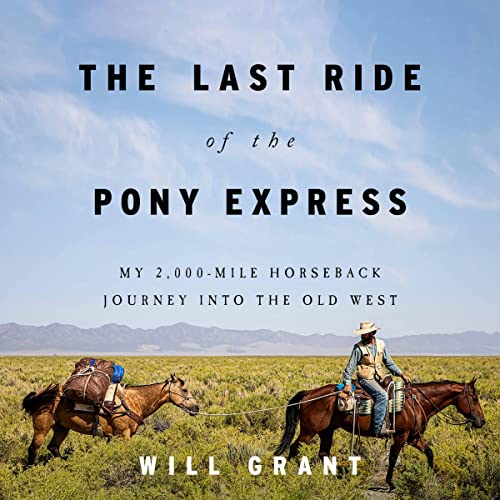 The Last Ride of the Pony Express: My 2,000-mile Horseback Journey into the Old West audiobook cover