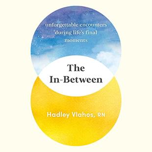 The In-Between: Unforgettable Encounters During Life's Final Moments audiobook cover