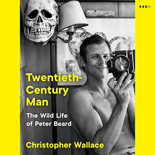 Twentieth-Century Man: The Wild Life of Peter Beard audiobook cover